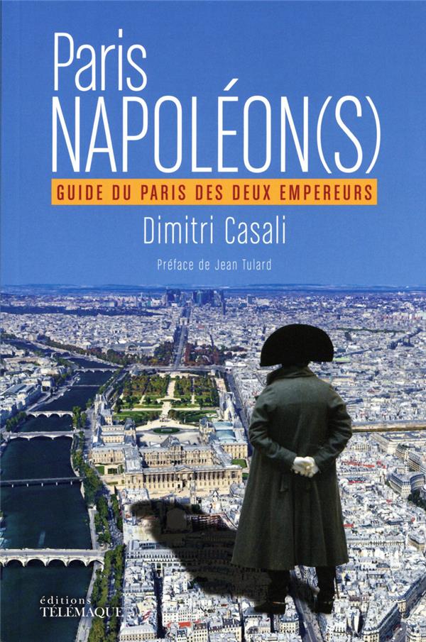 - PARIS NAPOLEON(S) - GUIDE DU PARIS DES DEUX EMPEREURS - PARIS NAPOLEON(S) - GUIDE DU PARIS DES DEUX EMPEREURS